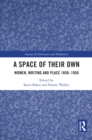 Image for A Space of Their Own: Women, Writing and Place 1850-1950