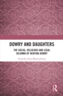 Image for Dowry and Daughters: The Social, Religious and Legal Dilemma of Denying Dowry