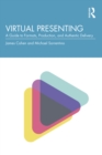 Image for Virtual Presenting: A Guide to Formats, Production and Authentic Delivery