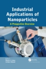 Image for Industrial Applications of Nanoparticles: A Prospective Overview