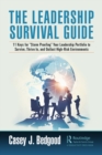 Image for The Leadership Survival Guide: 11 Keys for &quot;Storm Proofing&quot; Your Leadership Portfolio to Survive, Thrive in, and Outlast High-Risk Environments