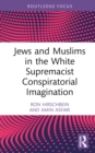 Image for Jews and Muslims in the White Supremacist Conspiratorial Imagination