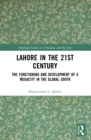 Image for Lahore in the 21st century: the functioning and development of a megacity in the global south