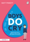 Image for Boys Do Cry: Improving Boys&#39; Mental Health and Wellbeing in Schools