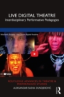 Image for Live Digital Theatre: Interdisciplinary Performative Pedagogies