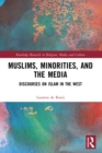 Image for Muslims, Minorities, and the Media: Discourses on Islam in the West
