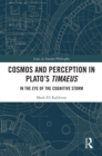 Image for Cosmos and Perception in Plato&#39;s Timaeus: In the Eye of the Cognitive Storm