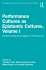 Image for Performance Cultures as Epistemic Cultures. Volume I (Re)generating Knowledges in Performance : Volume I,