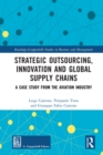 Image for Strategic Outsourcing, Innovation and Global Supply Chains: A Case Study from the Aviation Industry