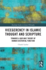 Image for Vicegerency in Islamic Thought and Scripture: Towards a Qur&#39;anic Theory of Human Existential Function