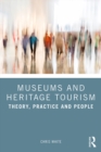 Image for Museums and Heritage Tourism: Theory, Practice and People