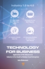 Image for Technology for business: application of the advances in industry 4.0 to small to medium sized enterprises