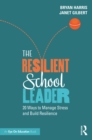 Image for The resilient school leader: 20 ways to manage stress and build resilience