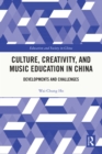 Image for Culture, Creativity, and Music Education in China: Developments and Challenges