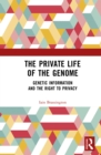 Image for The Private Life of the Genome: Genetic Information and the Right to Privacy