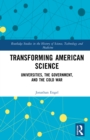 Image for Transforming American Science: Universities, the Government, and the Cold War