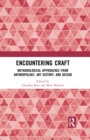 Image for Encountering craft: methodological approaches from anthropology, art history, and design
