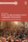Image for How to be intimate with 15,000,000 strangers: musings on media psychoanalysis