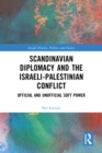 Image for Scandinavian Diplomacy and the Israeli-Palestinian Conflict: Official and Unofficial Soft Power