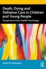 Image for Death, Dying and Palliative Care in Children and Young People: Perspectives from Health Psychology