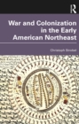 Image for War and Colonization in the Early American Northeast
