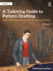 Image for A Tailoring Guide to Pattern Drafting Volume 1: 1850-1900 Menswear for Theatre and Film : Volume 1