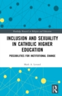 Image for Inclusion and Sexuality in Catholic Higher Education: Possibilities for Institutional Change