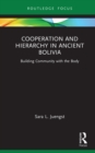 Image for Cooperation and hierarchy in ancient Bolivia: building community with the body