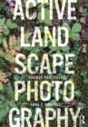 Image for Active Landscape Photography. Diverse Practices