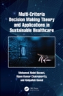Image for Multi-Criteria Decision Making Theory and Applications in Sustainable Healthcare