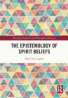 Image for The Epistemology of Spirit Beliefs