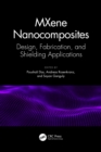 Image for MXene Nanocomposites: Design, Fabrication, and Shielding Applications