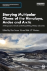 Image for Storying Multipolar Climes of the Himalaya, Andes and Arctic: Anthropocenic Climate and Shapeshifting Watery Lifeworlds