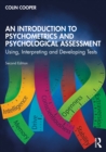 Image for An Introduction to Psychometrics and Psychological Assessment: Using, Interpreting and Developing Tests