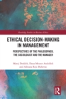Image for Ethical Decision-Making in Management: Perspectives of the Philosopher, the Sociologist and the Manager