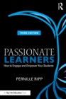 Image for Passionate Learners: How to Engage and Empower Your Students
