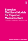 Image for Bayesian Multilevel Models for Repeated Measures Data: A Conceptual and Practical Introduction in R