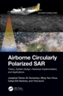 Image for Airborne Circularly Polarized SAR: Theory, System Design, Hardware Implementation, and Applications