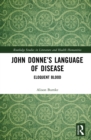 Image for John Donne&#39;s language of disease: eloquent blood