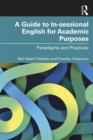 Image for A Guide to In-Sessional English for Academic Purposes: Paradigms and Practices
