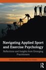 Image for Navigating Applied Sport and Exercise Psychology: Reflections and Insights from Emerging Practitioners