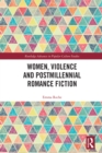 Image for Women, Violence and Postmillenial Romance Fiction