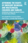 Image for Affirming the rights of emergent bilingual and multilingual children and families: interweaving research and practice through the Reggio Emilia approach