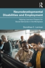 Image for Neurodevelopmental Disabilities and Employment: Helping Learners Prepare for Social Demands in the Workplace