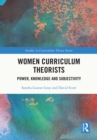 Image for Women curriculum theorists: power, knowledge and subjectivity