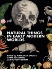 Image for Natural Things in Early Modern Worlds