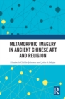 Image for Metamorphic Imagery in Ancient Chinese Art and Religion