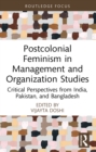 Image for Postcolonial Feminism in Management and Organization Studies: Critical Perspectives from India, Pakistan and Bangladesh