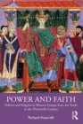 Image for Power and faith: politics and religion in Europe from the tenth to the thirteenth century