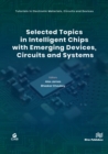 Image for Selected Topics in Intelligent Chips With Emerging Devices, Circuits and Systems